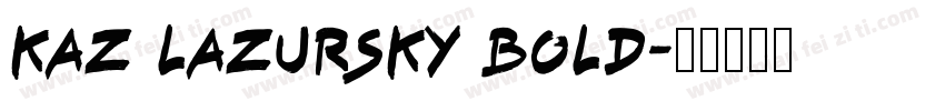 Kaz Lazursky Bold字体转换